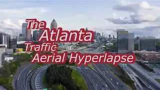 The Atlanta Traffic Aerial Hyperlapse 4K