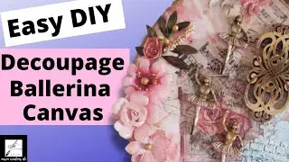 Mixed Media Art Canvas Tutorial (decoupage)(Easy DIY Ballerina)🌹🌹🌹