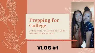 VLOG #1: (08/13/20) Prepping for College w/ Melinda & Christina!