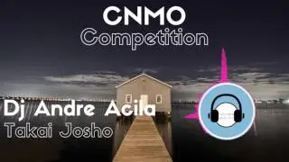 Dj Andre Acila - Takai Josho (CNMO Competition)