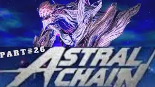 Astral Chain Walkthrough Gameplay Part 26: Homunculus Gamma! | Nintendo Switch