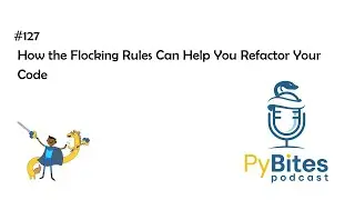 Pybites Podcast 127 - How the Flocking Rules Can Help You Refactor Your Code