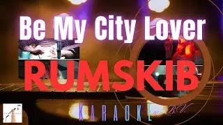 Rumskib -  Be My City Lover (Karaoke w/B.V)