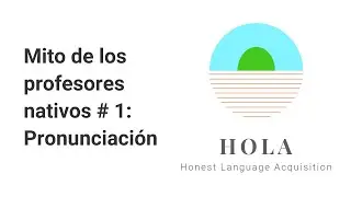 Mito de los profesores nativos No. 1: Pronunciaci&oacute;n - Honest Language Acquisition