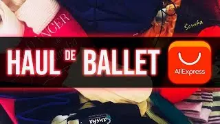 HAUL de Ballet de tiendas CHINAS &bull; AliExpress, Sansha y m&aacute;s!