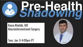 217 - Kasra Khatibi, MD | Neurointerventional Surgery | Pre-Health Shadowing