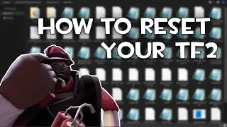 How to Reset TF2 in 2 Minutes