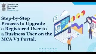 Step by step Process to Upgrade a Registered User to a Business User on the MCA V3 Portal.