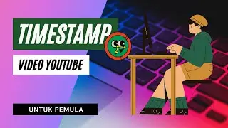 Cara Membuat Video Chapter atau Timestamp Video Youtube
