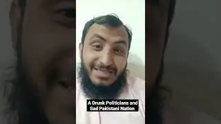 A Drunk Politicians and Sad Pakistani Nation |#shorts