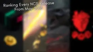 Ranking Every NCS Release From May 2018 || AL/EXTREME Monthly Ranks