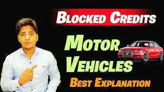 Input Tax Credit on Motor Vehicles : What&rsquo;s Blocked & What&rsquo;s Allowed? GST Officers Will Ask This
