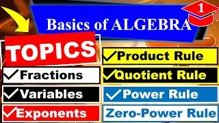 Algebra Basics| Video 1| Basics of Algebra| Fractions| Variables| Exponents| Product| Quotient Rules
