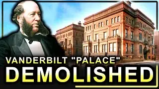 Why New York's Most Luxurious Gilded Age Mansion Was Demolished: The Vanderbilt Triple Palace