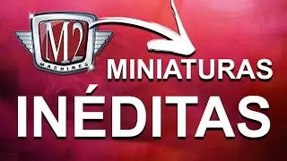 MINIATURAS DA M2 MACHINES NUNCA MOSTRADA ANTES