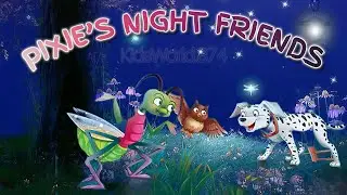 PIXIE&rsquo;S NIGHT FRIENDS STORY|ADVENTURE STORIES FOR KIDS @KidsWorld.874