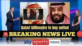 MANCHESTER UNITED TAKEOVER DRAMA: QATARI BILLIONAIRE BIDS AGAIN! GLAZER FAMILY SET TO SELL MUFC! 