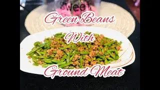 HOW TO COOK GREEN BEANS WITH GROUND MEAT # 59 || QUEEN GRACE