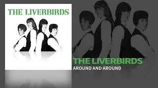 The Liverbirds - Around And Around