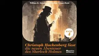 Christoph Hackenberg liest die neuen Abenteuer des Sherlock Holmes (Band 4) - Komplettes Hörbuch