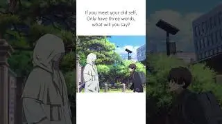 What will you say? What advice would you give if you met your old self |  #shorts #memes #pov