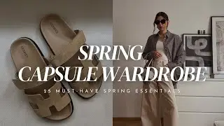 25 PIECE SPRING CAPSULE WARDROBE | timeless must-haves & tips for effortless, versatile outfits