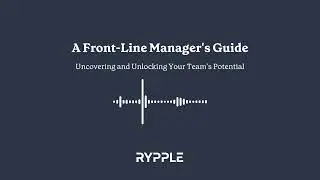Uncovering and Unlocking Your Team's Potential: A Front-Line Manager's Guide