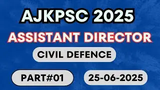 AJKPSC| Assistant Director Paper | Civil Defence | Part #01 | 25-06-2025 | General Ability Paper |