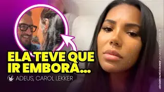 Por que Carol Lekker teve que sair do Brasil?