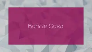 Bonnie Sosa - appearance