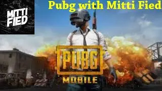 Pubg Mobile with the best youtuber Mitti Fied  | Noob and pro in one Team LOL  |  PUBG MOBILE