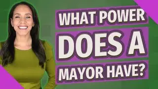 What power does a mayor have?