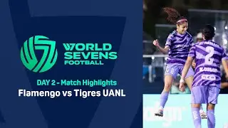World Sevens Football DAY 2 - Flamengo vs Tigres UANL