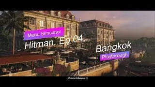 Hitman, Ep 04, Bangkok, Man Machine & The Smoking Gun