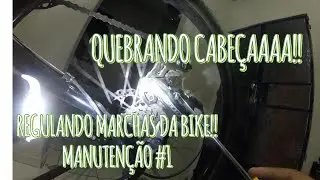 manutenção na bike #1! regulando as marchas!!