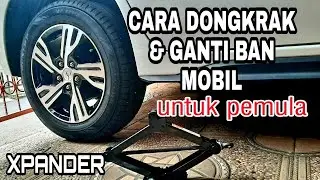 CARA DONGKRAK & GANTI BAN MOBIL UNTUK PEMULA || XPANDER