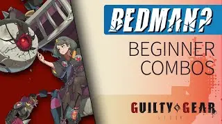 BEDMAN? Beginner Combos &ndash; Guilty Gear Strive