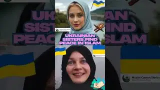 From Ukraine to Islam: The Journey of Two Sisters☪️😢#islam  #converttoislam #reverttoislam