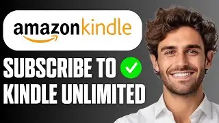 How To Subscribe To Kindle Unlimited (Full Guide 2026)