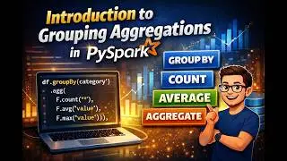 Session 23 - Introduction to Grouping aggregations in PySpark