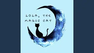 Lola, The Magic Cat