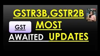 MAJOR CHANGES IN GSTR3B,GSTR2B,GSTR2A