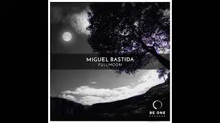 Miguel Bastida - Full Moon (Original Mix) [Be One Records]