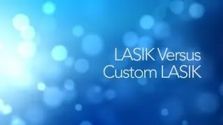 LASIK FAQs 8: LASIK Versus Custom LASIK