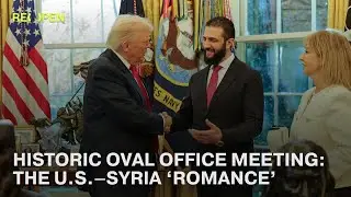 Historic Oval Office Meeting: The U.S.&ndash;Syria &lsquo;Romance&rsquo; | ReOpen Media English