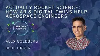 Actually Rocket Science; AR & Digital Twins Help Aerospace Engineers Work In 3D - Alex Goldberg gap