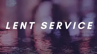 Lent Church Service March 25, 2020