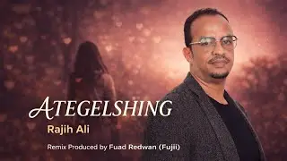 Ategelshing - Rajih Ali (remix)