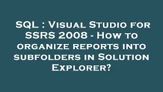 SQL : Visual Studio for SSRS 2008 - How to organize reports into subfolders in Solution Explorer?