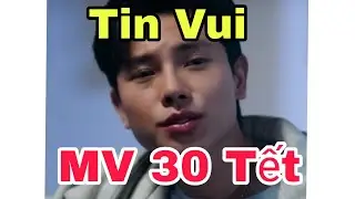 Tin Vui: MV 30 Tết Jack Long 